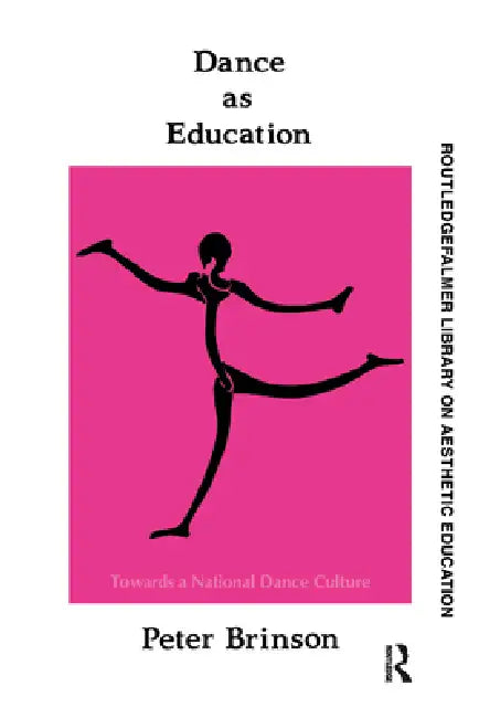 Dance As Education: Towards A National Dance Culture by Peter Brinson