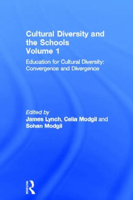 Education Cultural Diversity: Convergence and Divergence Volume 1 by James Lynch, Celia Midgil, Sohan Modgil