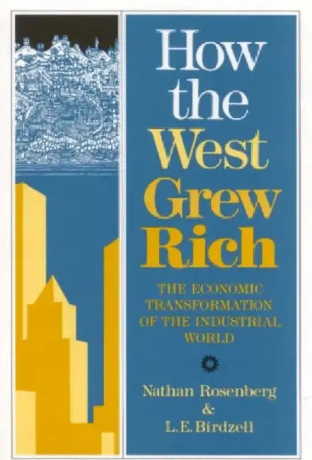How the West Grew Rich by Nathan Rosenberg