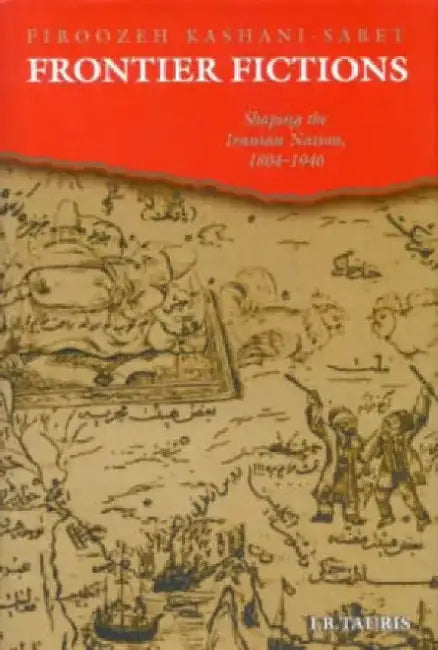 Frontier Fictions by Firoozeh Kashani-Sabet