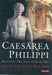 Caesarea Philippi: Banias, the Lost City of Pan by John Wilson