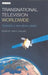 Transnational Television Worldwide: Towards a New Media Order by Jean K. Chalaby
