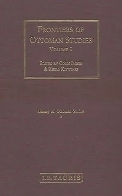 Frontiers of Ottoman Studies: State, Province, and the West by Colin Imber