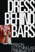 Dress Behind Bars: Prison Clothing as Criminality by Juliet Ash