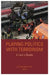 Playing Politics with Terrorism: A User's Guide by George Kassimeris