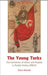 Young Turks: The Committee of Union and Progress in Turkish Politics 1908-14 by Feroz Ahmad