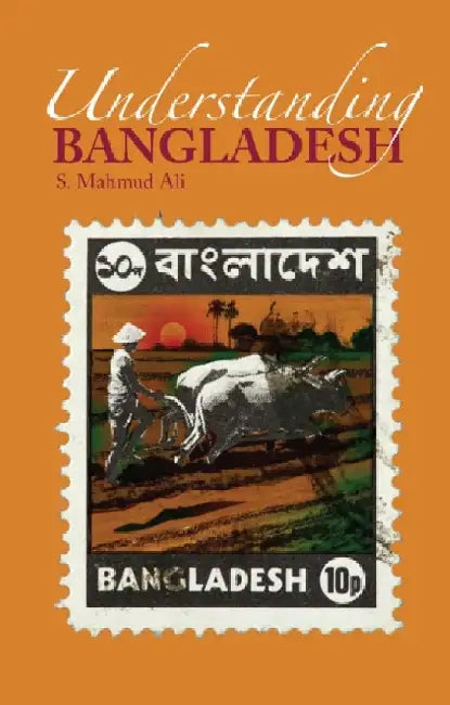 Understanding Bangladesh by S. Mahmud Ali