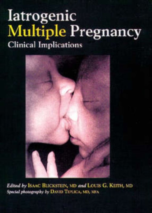 Iatrogenic Multiple Pregnancy: Clinical Implications by Isaac Blickstein, L.G. Keith