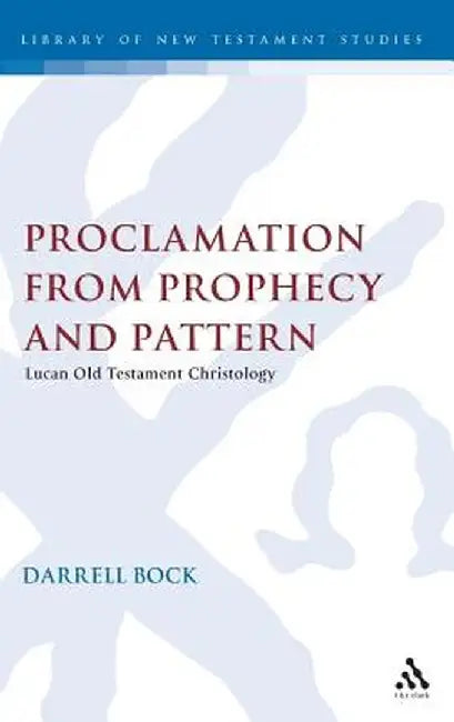 Proclamation from Prophecy and Pattern by Darrell L. Bock