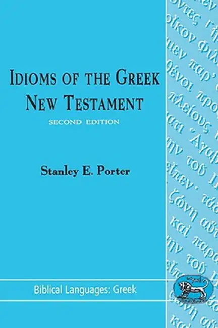 Idioms of the Greek New Testament by Stanley E. Porter