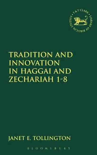 Tradition and Innovation in Haggai and Zechariah 1-8 by Janet E. Tollington