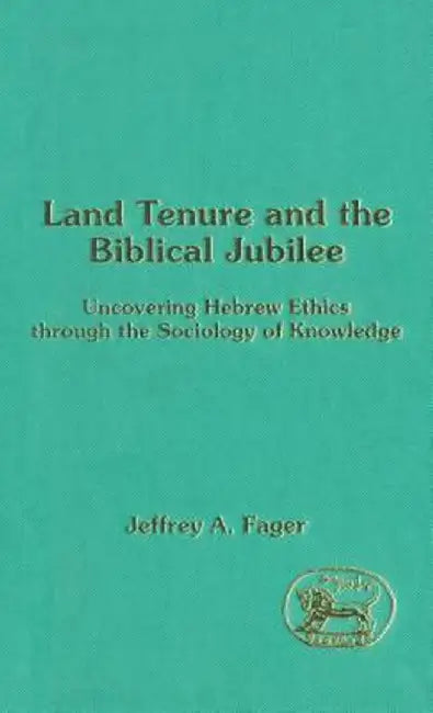 Land Tenure and the Biblical Jubilee by Jeffrey A. Fager
