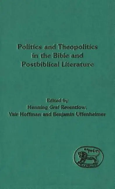 Politics and Theopolitics in the Bible and Postbiblical Literature by Yair Hoffman