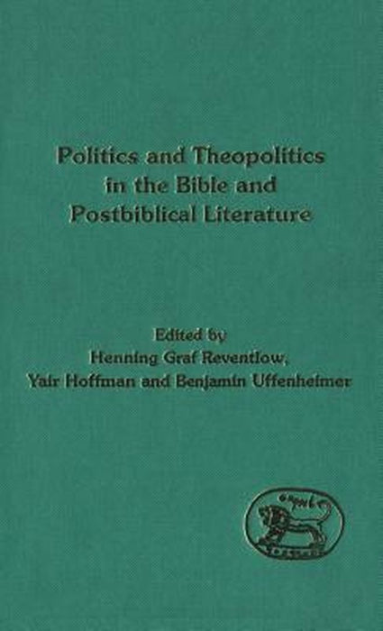 Politics and Theopolitics in the Bible and Postbiblical Literature by Yair Hoffman