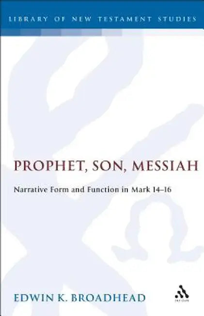 Prophet, Son, Messiah by Edwin K. Broadhead