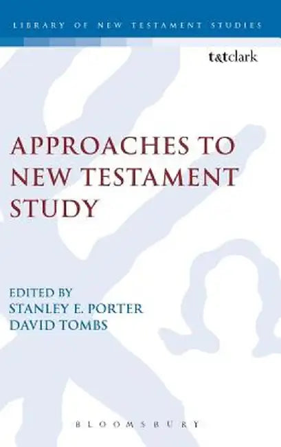Approaches to New Testament Study by Stanley E. Porter