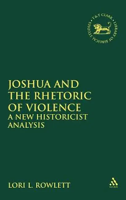 Joshua and the Rhetoric of Violence by Lori L. Rowlett