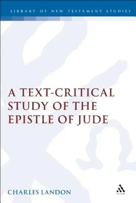 Text-Critical Study of the Epistle of Jude by Charles Landon