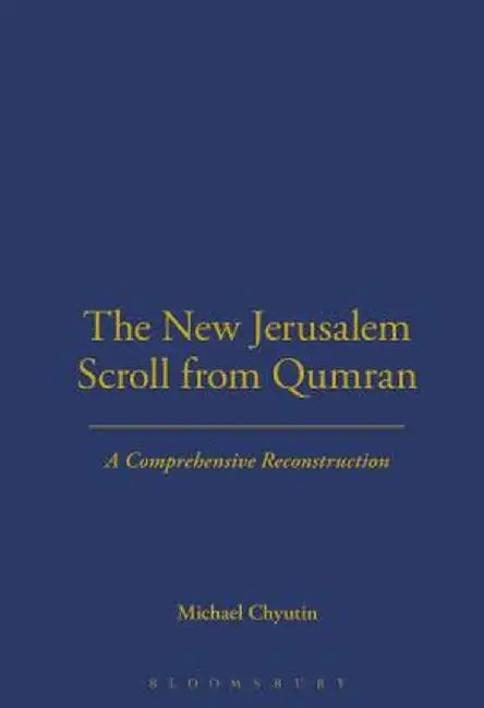 The New Jerusalem Scroll from Qumran by Michael Chyutin