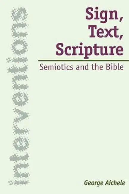 Sign, Text, Scripture by George Aichele