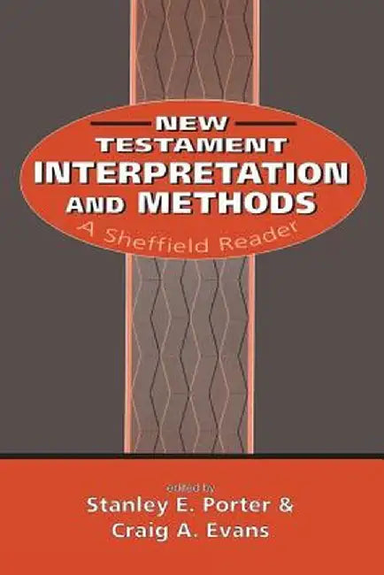 New Testament Interpretation and Methods by Stanley E. Porter