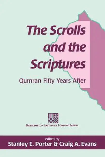 The Scrolls and the Scriptures by Stanley E. Porter