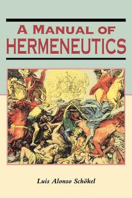 A Manual of Hermeneutics by Luis Alonso Schokel