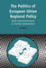 Politics of European Union Regional Policy: Multi-Level Governance or Flexible Gatekeeping? by Ian Bache