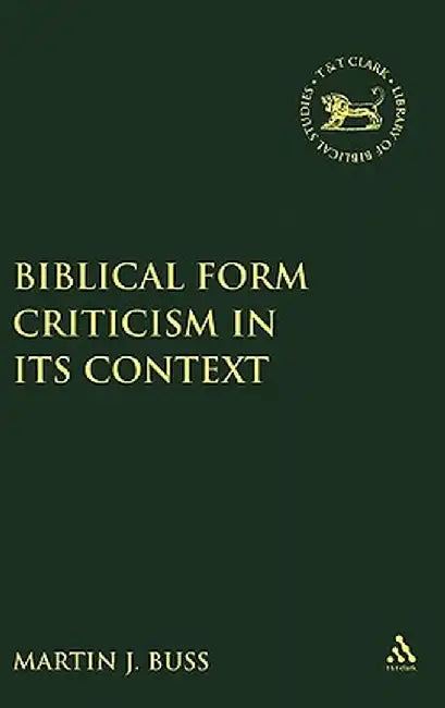 Biblical Form Criticism in Its Context by Martin J. Buss
