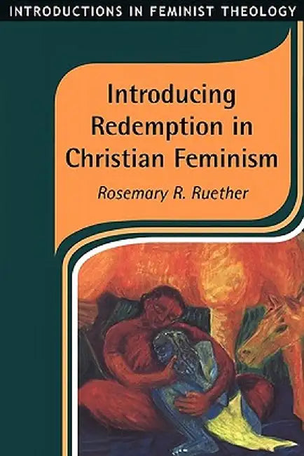 Introducing Redemption in Christian Feminism by Rosemary Radford Ruether