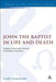 John the Baptist in Life and Death: Audience-Oriented Criticism of Matthew's Narrative by Gary Yamasaki