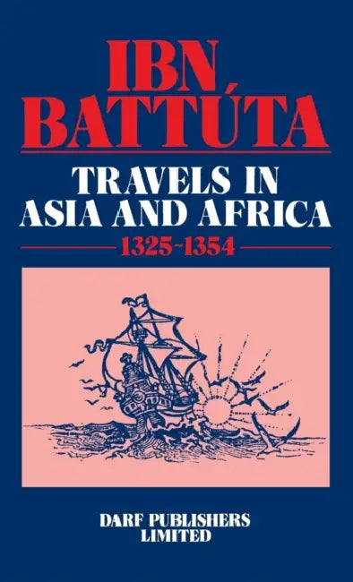 Ibn Battuta - Travels in Asia and Africa 1325-1354 by Ibn Batuta, Hamilton Gibb