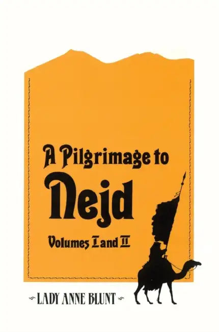 A Pilgrimage to Nejd by Anne Blunt