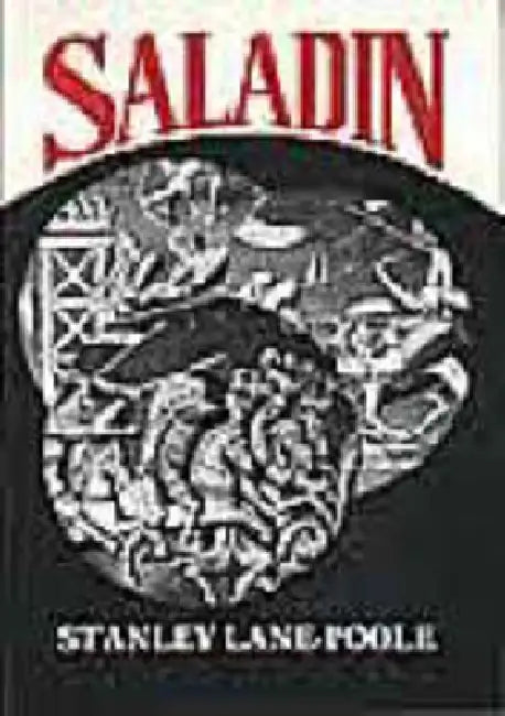 Saladin: and the Fall of the Kingdom of Jerusalem by Stanley Lane-Poole