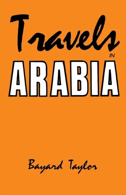 Travels in Arabia by Bayard Taylor