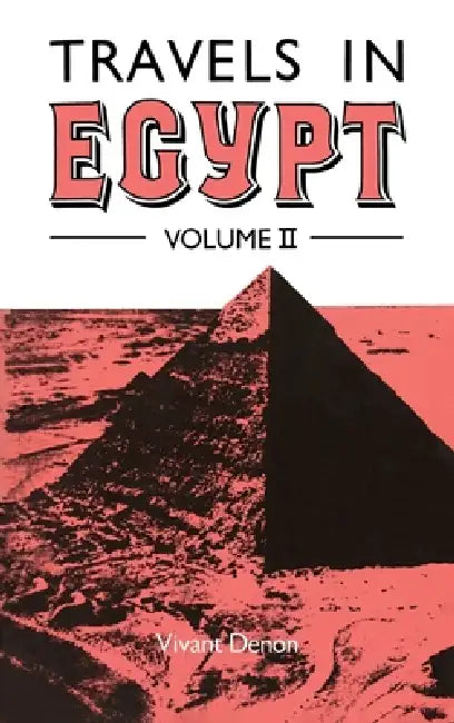 Travels in Egypt Volume II by Vivant Denon, E. A. Kendal
