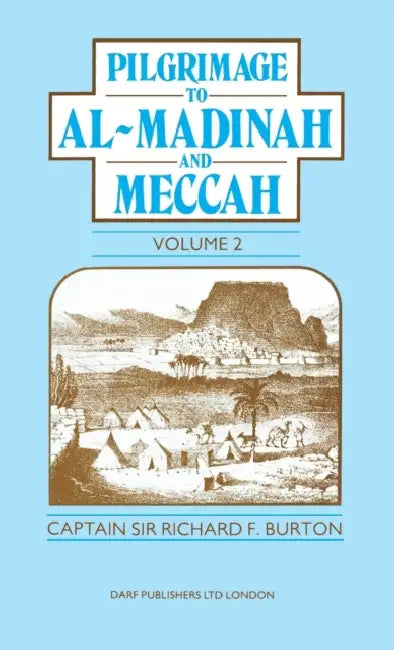 Pilgrimage to Al-Madinah and Meccah Vol. II by Richard Francis Burton