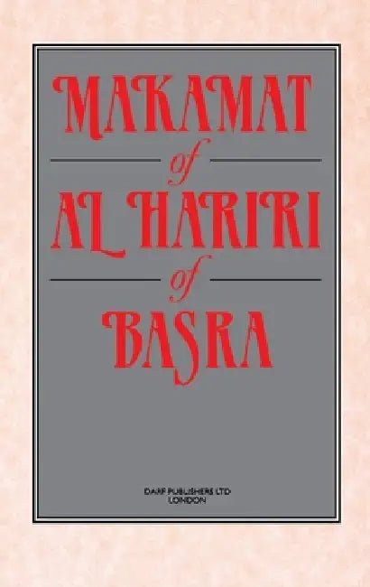 Makamat of Al Hariri of Basra by Abu Mohammed Al-Qasim Ali Al Hariri, Theodore Preston