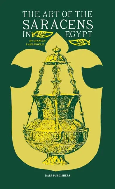 The Art of the Saracens in Egypt by Stanley Lane-Poole