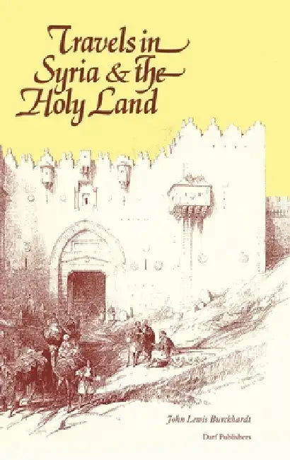 Travels in Syria & the Holy Land by Johann Ludwig Burckhardt