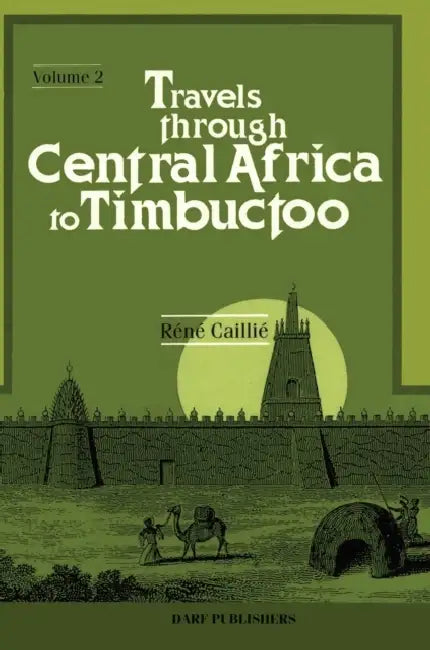 Travels Through Central Africa to Timbuctoo: Vol. II by René Caillié