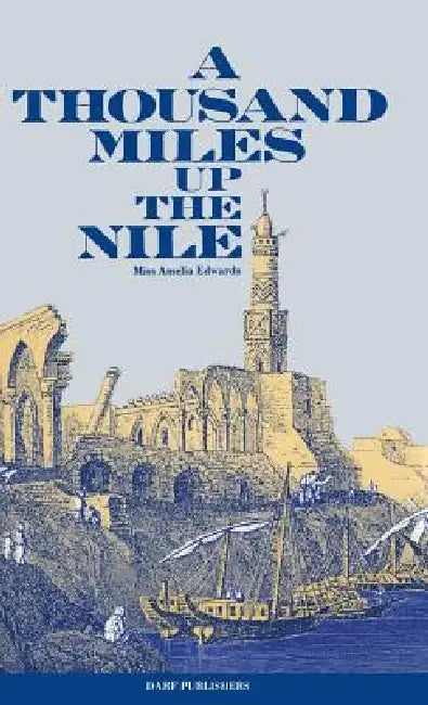 A Thousand Miles Up the Nile by Amelia Ann Blanford Edwards