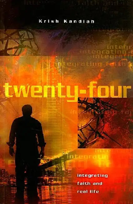 Twenty Four: Integrating Faith and Real Life by Krish Kandiah