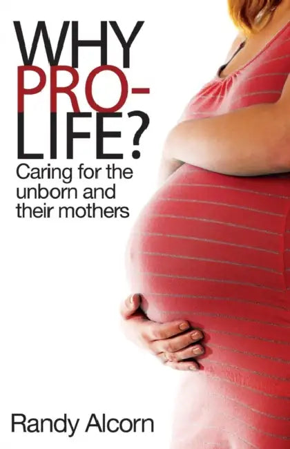 Why Prolife by Randy Alcorn