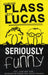 Seriously Funny #01: Life, Love & God...Musings Between Two Good Friends by Jeff Lucas