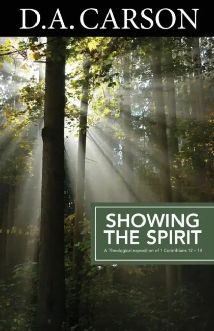 Carson Classics: Showing the Spirit: An Exposition of 1 Corinthians 12-14 by Luc Brisson