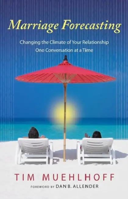 Marriage Forecasting: Changing the Climate of your Relationship One Conversation at a Time by Frederick Grinnell