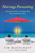 Marriage Forecasting: Changing the Climate of your Relationship One Conversation at a Time by Frederick Grinnell