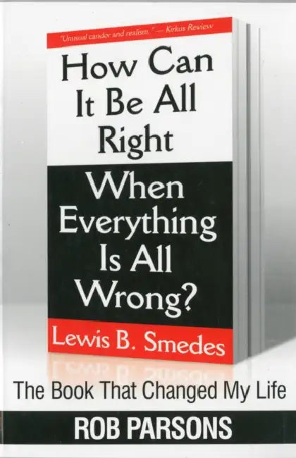 The Book that Changed My Life: Book that Changed My Life: How Can it be Alright When Everything by Rob Parsons