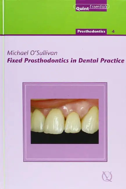 Fixed Prosthodontics in Dental Practice: Prosthodontics 4 by Michael O'Sullivan